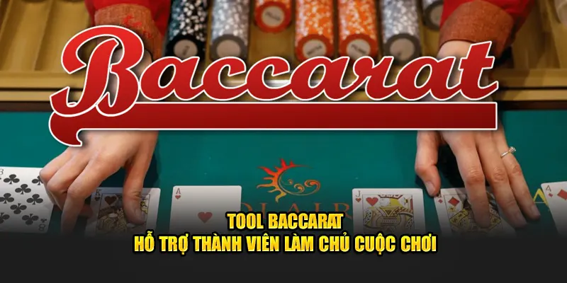 Lợi ích và hạn chế của Tool Baccarat